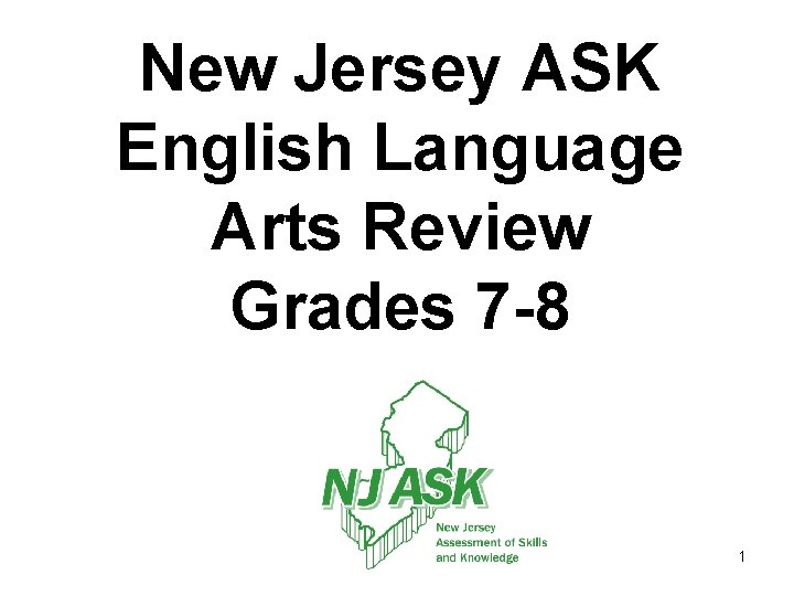 New Jersey ASK English Language Arts Review Grades 7 -8 1 