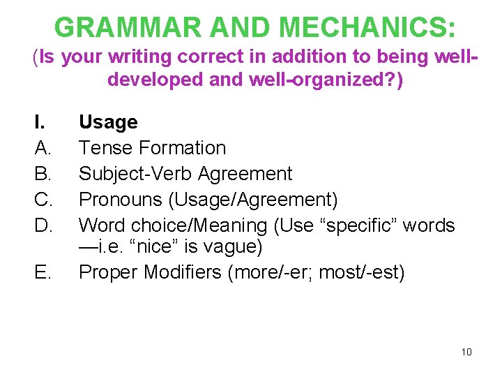 GRAMMAR AND MECHANICS: (Is your writing correct in addition to being welldeveloped and well-organized?