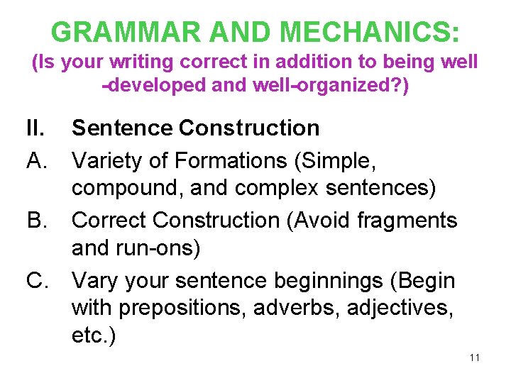 GRAMMAR AND MECHANICS: (Is your writing correct in addition to being well -developed and