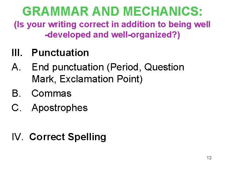 GRAMMAR AND MECHANICS: (Is your writing correct in addition to being well -developed and