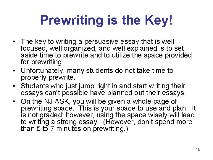 Prewriting is the Key! • The key to writing a persuasive essay that is