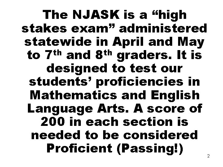 The NJASK is a “high stakes exam” administered statewide in April and May to