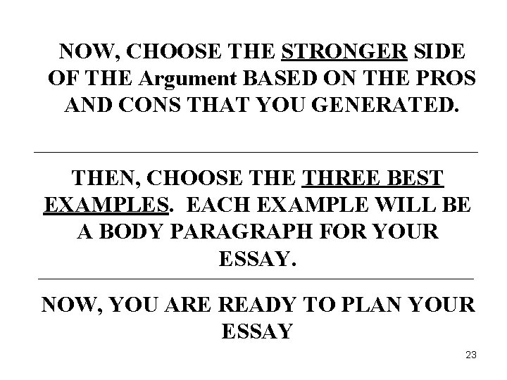 NOW, CHOOSE THE STRONGER SIDE OF THE Argument BASED ON THE PROS AND CONS