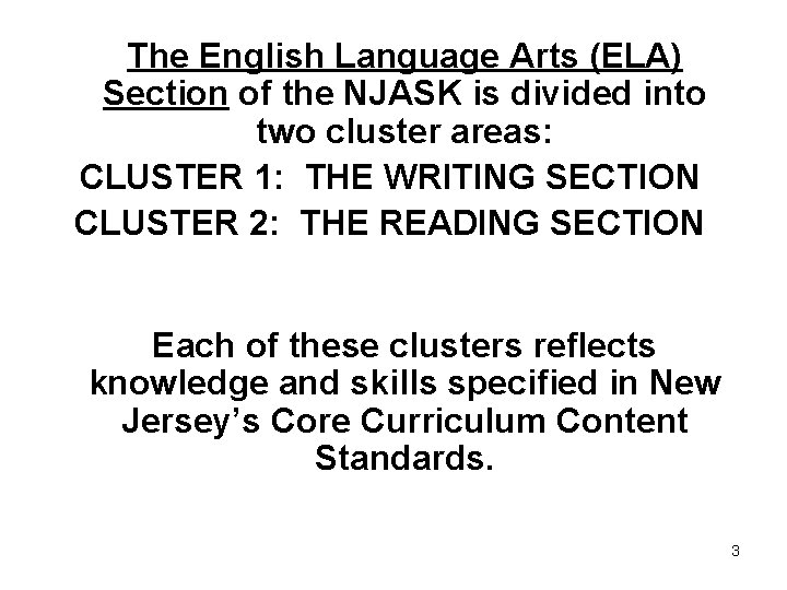 The English Language Arts (ELA) Section of the NJASK is divided into two cluster