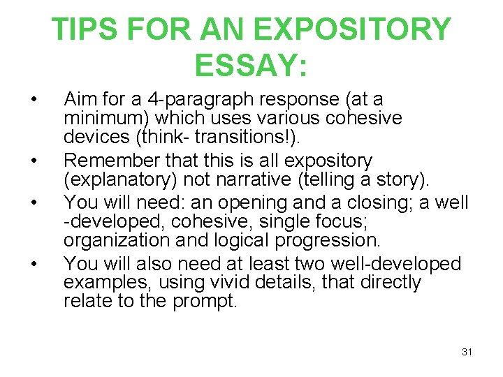 TIPS FOR AN EXPOSITORY ESSAY: • • Aim for a 4 -paragraph response (at