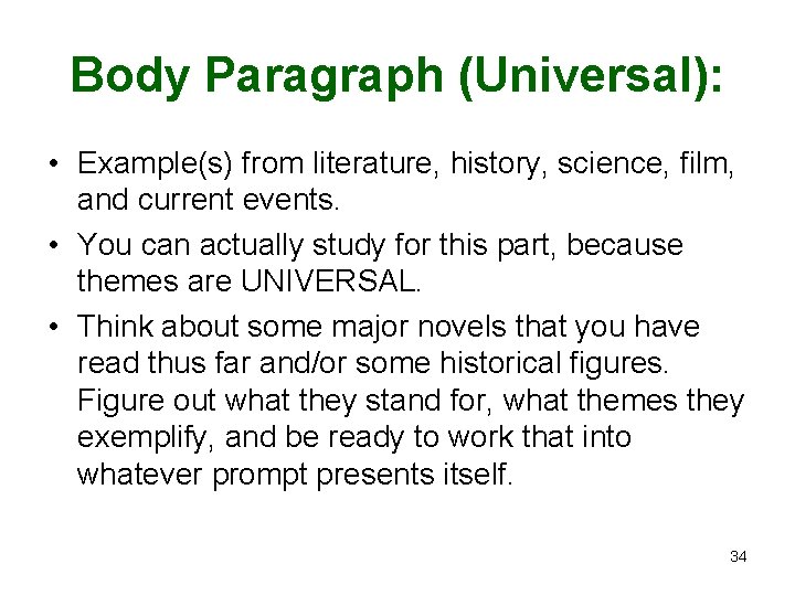 Body Paragraph (Universal): • Example(s) from literature, history, science, film, and current events. •