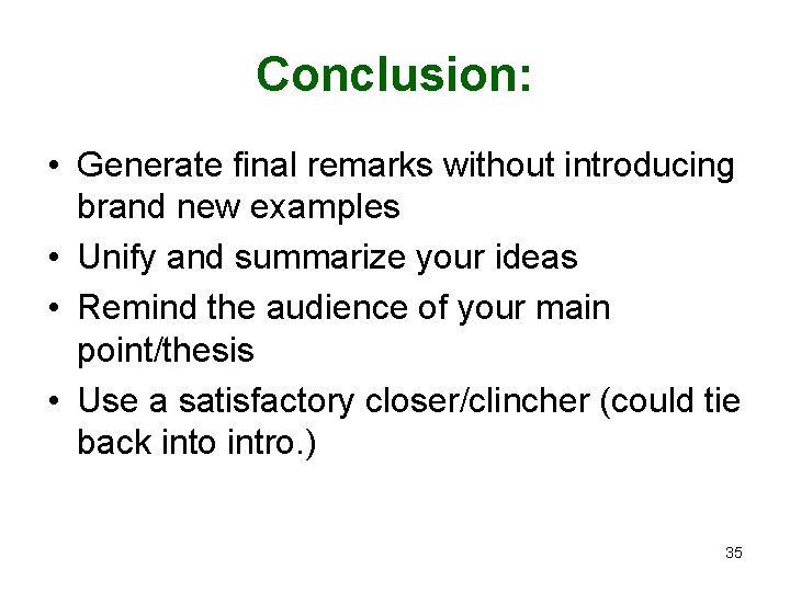 Conclusion: • Generate final remarks without introducing brand new examples • Unify and summarize