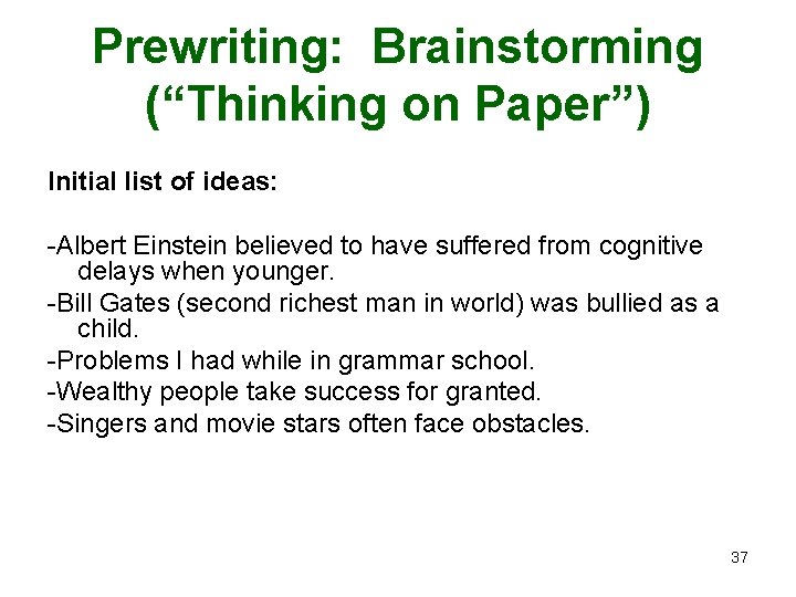 Prewriting: Brainstorming (“Thinking on Paper”) Initial list of ideas: -Albert Einstein believed to have