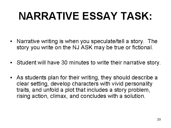 NARRATIVE ESSAY TASK: • Narrative writing is when you speculate/tell a story. The story