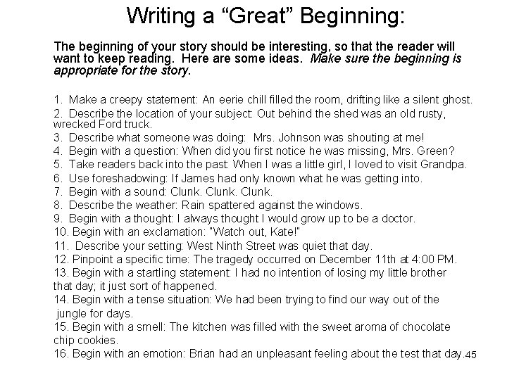 Writing a “Great” Beginning: The beginning of your story should be interesting, so that