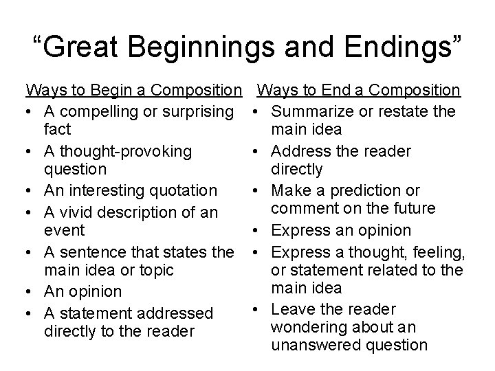 “Great Beginnings and Endings” Ways to Begin a Composition • A compelling or surprising