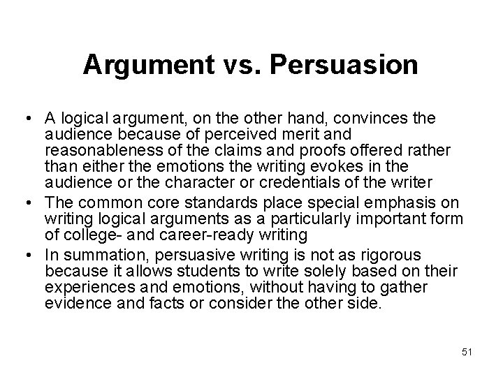 Argument vs. Persuasion • A logical argument, on the other hand, convinces the audience