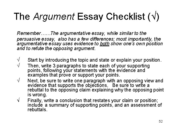 The Argument Essay Checklist (√) Remember……The argumentative essay, while similar to the persuasive essay,