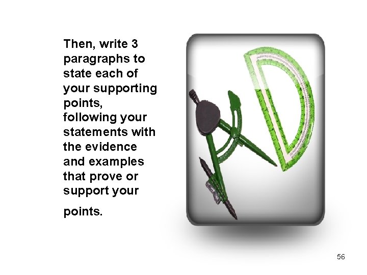 Then, write 3 paragraphs to state each of your supporting points, following your statements
