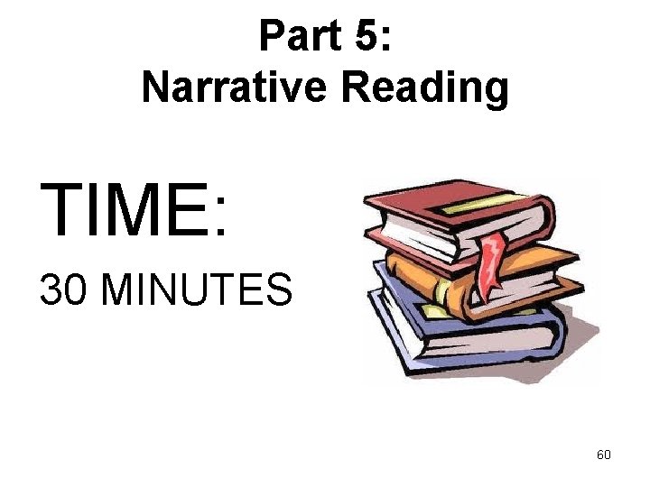Part 5: Narrative Reading TIME: 30 MINUTES 60 