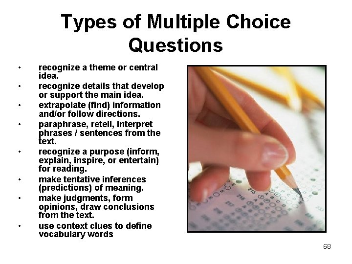 Types of Multiple Choice Questions • • recognize a theme or central idea. recognize