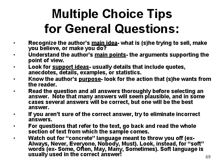 Multiple Choice Tips for General Questions: • • Recognize the author’s main idea- what