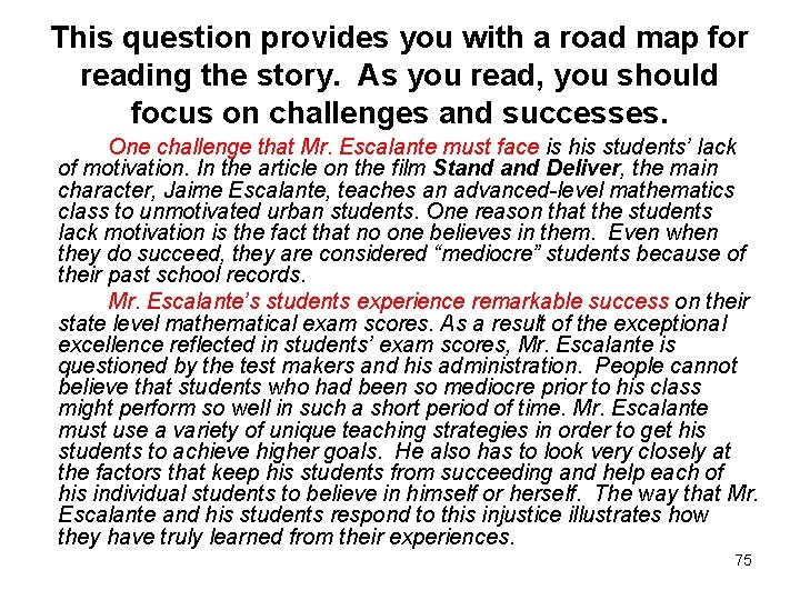 This question provides you with a road map for reading the story. As you