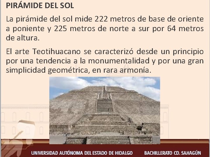  PIRÁMIDE DEL SOL La pirámide del sol mide 222 metros de base de