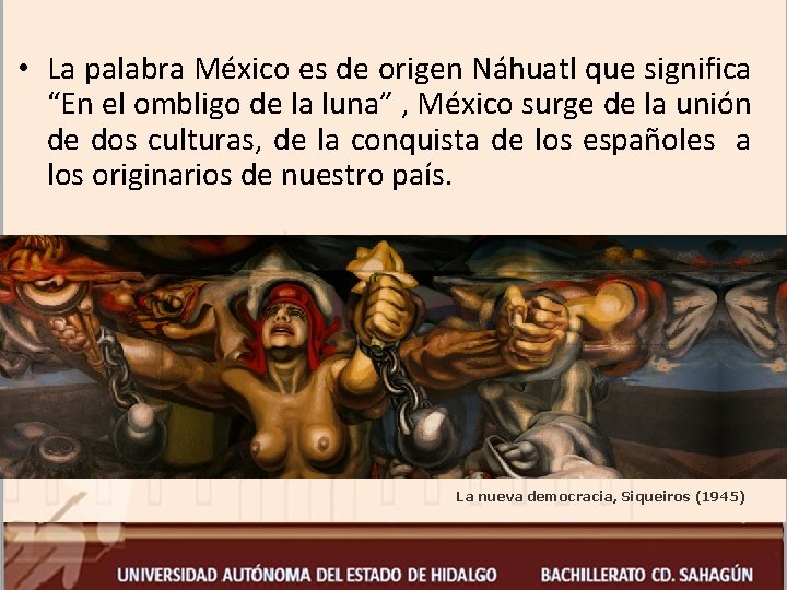  • La palabra México es de origen Náhuatl que significa “En el ombligo