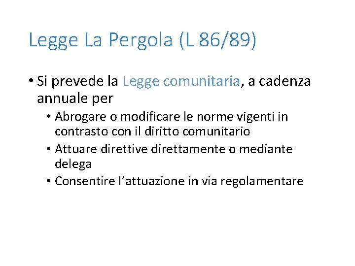 Legge La Pergola (L 86/89) • Si prevede la Legge comunitaria, a cadenza annuale