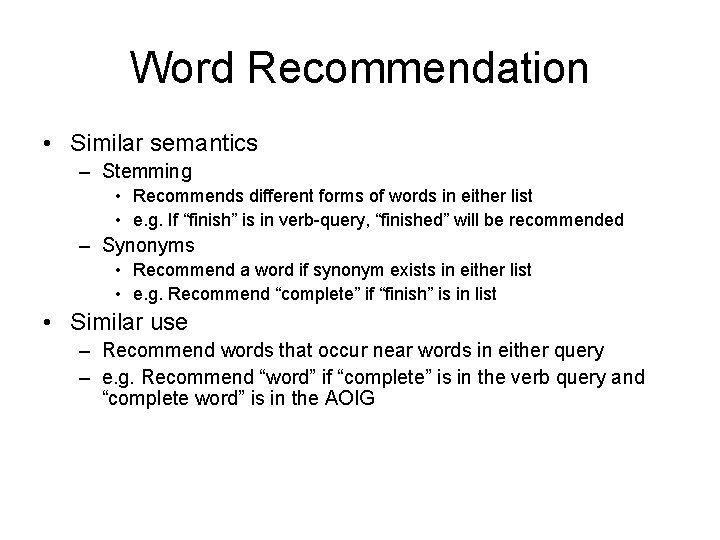 Word Recommendation • Similar semantics – Stemming • Recommends different forms of words in
