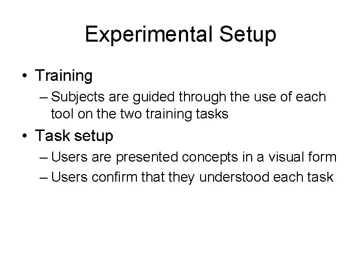 Experimental Setup • Training – Subjects are guided through the use of each tool