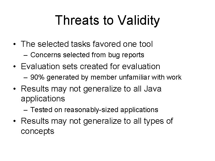 Threats to Validity • The selected tasks favored one tool – Concerns selected from