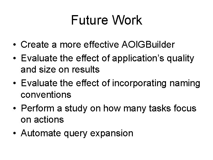 Future Work • Create a more effective AOIGBuilder • Evaluate the effect of application’s