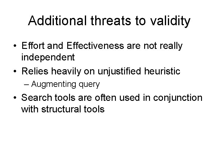 Additional threats to validity • Effort and Effectiveness are not really independent • Relies