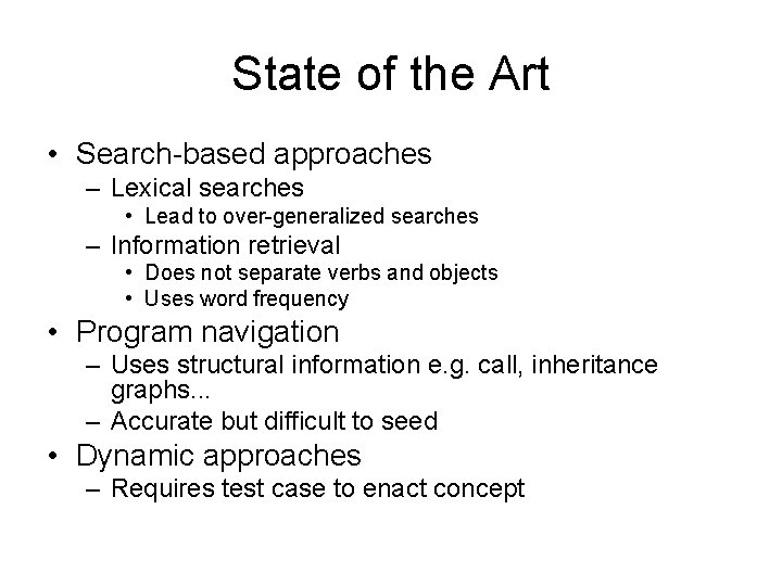 State of the Art • Search-based approaches – Lexical searches • Lead to over-generalized