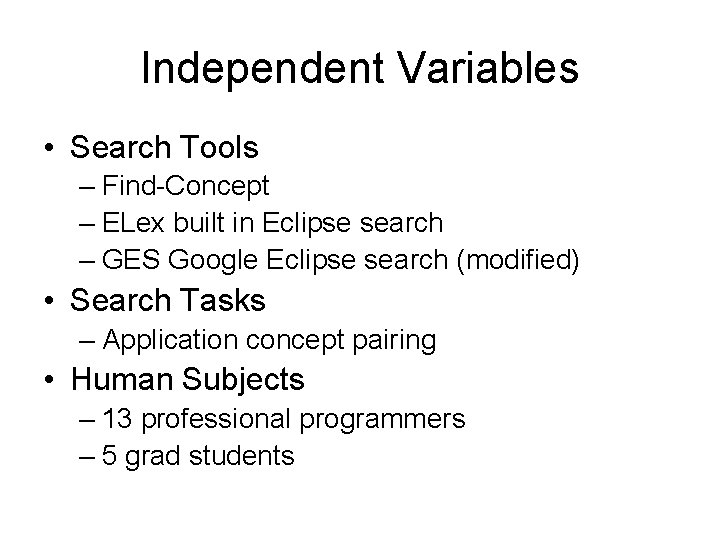 Independent Variables • Search Tools – Find-Concept – ELex built in Eclipse search –