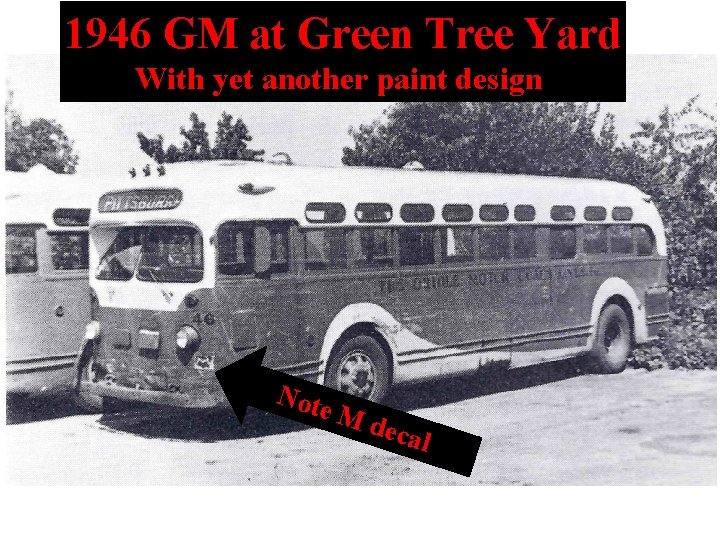 1946 GM at Green Tree Yard With yet another paint design Note Md ecal