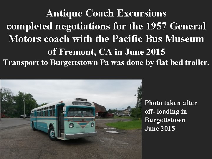 Antique Coach Excursions completed negotiations for the 1957 General Motors coach with the Pacific