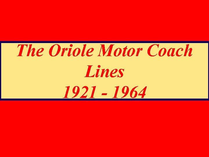 The Oriole Motor Coach Lines 1921 - 1964 