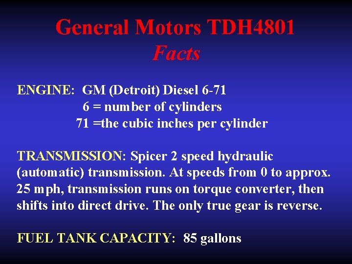 General Motors TDH 4801 Facts ENGINE: GM (Detroit) Diesel 6 -71 6 = number