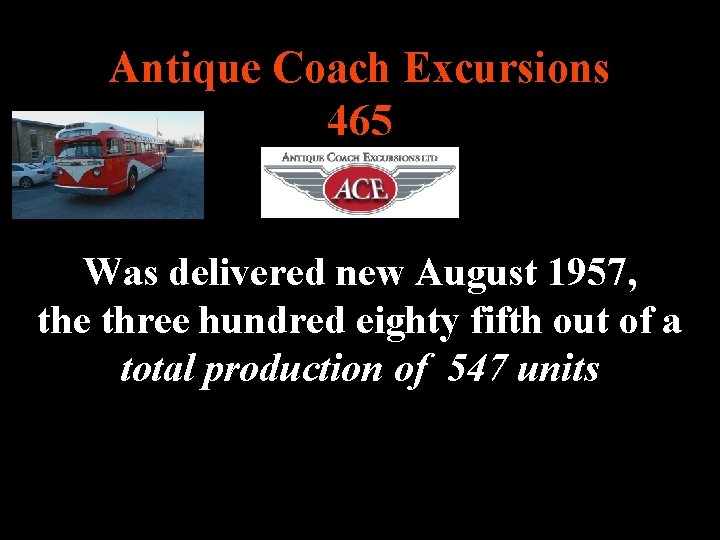 Antique Coach Excursions 465 TDH 3207 Was delivered new August 1957, the three hundred