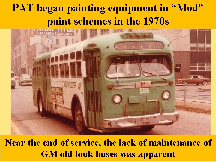 PAT began painting equipment in “Mod” paint schemes in the 1970 s Near the