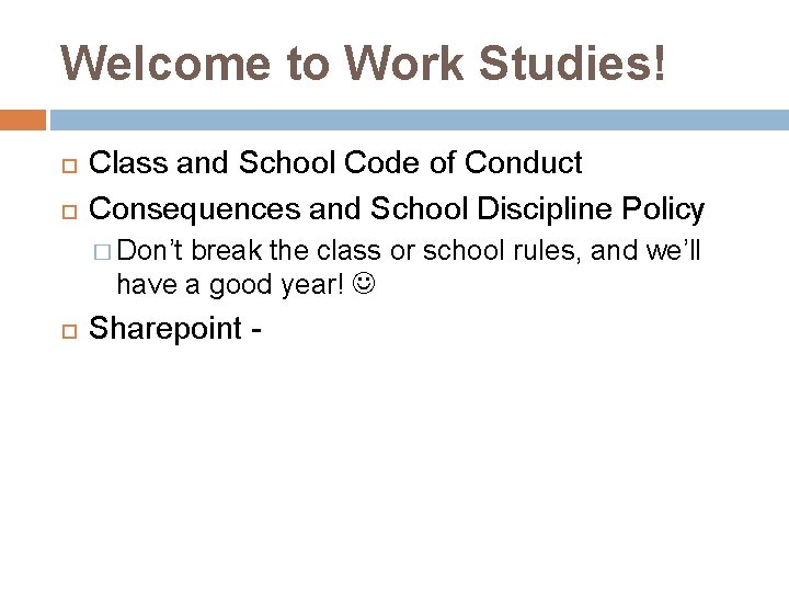 Welcome to Work Studies! Class and School Code of Conduct Consequences and School Discipline