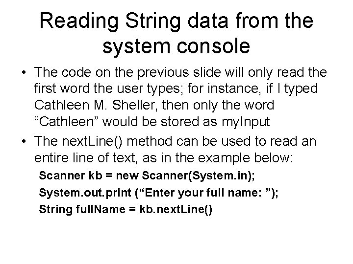 Reading String data from the system console • The code on the previous slide