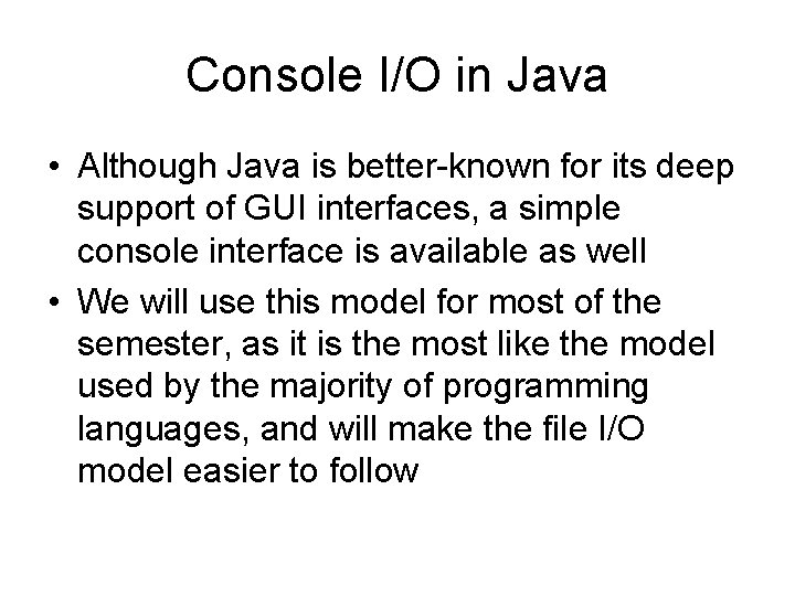 Console I/O in Java • Although Java is better-known for its deep support of