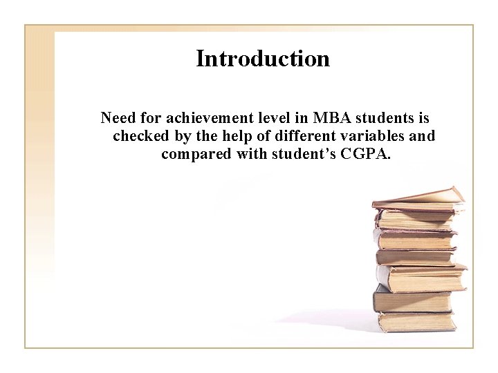 Introduction Need for achievement level in MBA students is checked by the help of