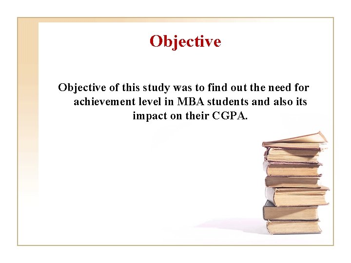 Objective of this study was to find out the need for achievement level in