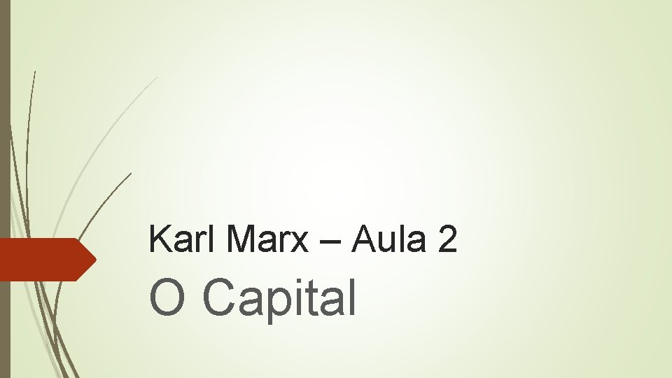 Karl Marx – Aula 2 O Capital 