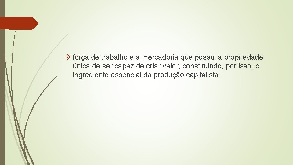  força de trabalho é a mercadoria que possui a propriedade única de ser