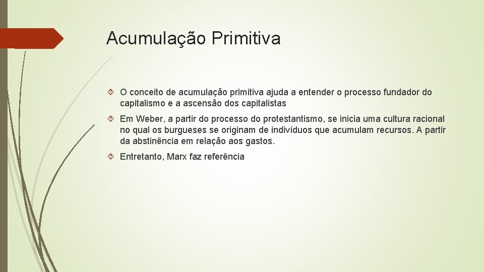 Acumulação Primitiva O conceito de acumulação primitiva ajuda a entender o processo fundador do