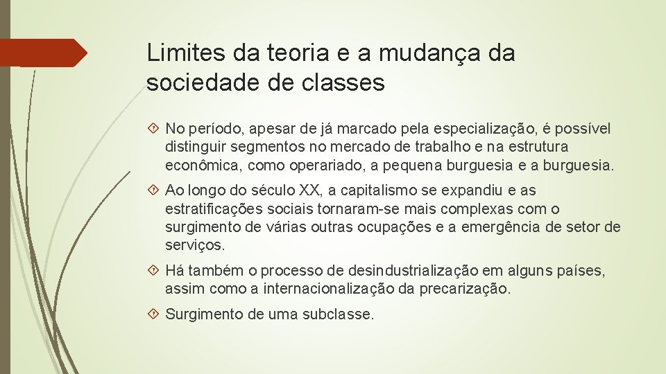 Limites da teoria e a mudança da sociedade de classes No período, apesar de