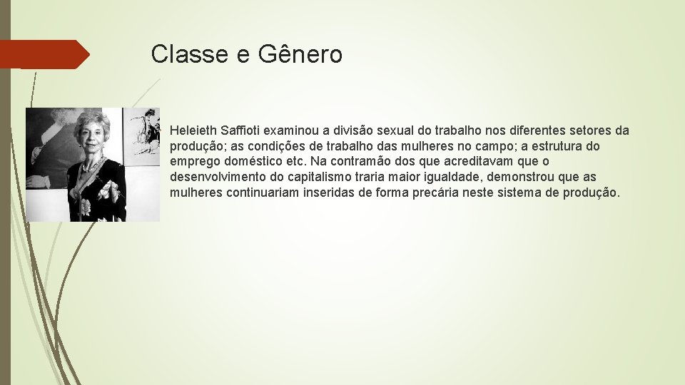 Classe e Gênero Heleieth Saffioti examinou a divisão sexual do trabalho nos diferentes setores