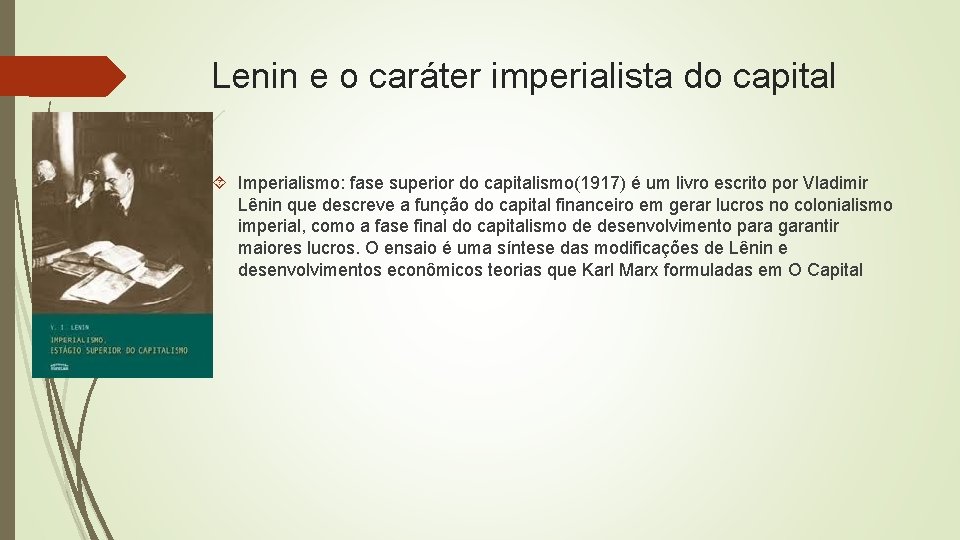 Lenin e o caráter imperialista do capital Imperialismo: fase superior do capitalismo(1917) é um