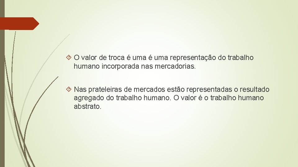  O valor de troca é uma representação do trabalho humano incorporada nas mercadorias.